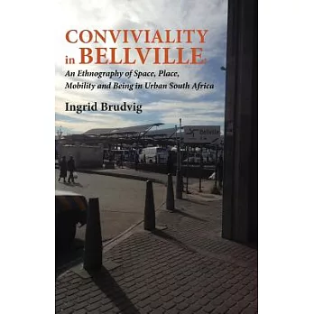 Conviviality in Bellville: An Ethnography of Space, Place, Mobility and Being in Urban South Africa