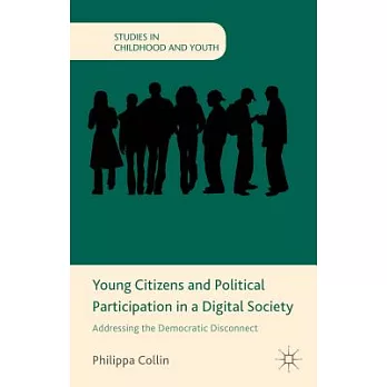 Young Citizens and Political Participation in a Digital Society: Addressing the Democratic Disconnect