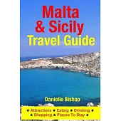 Malta & Sicily Travel Guide: Attractions, Eating, Drinking, Shopping & Places to Stay