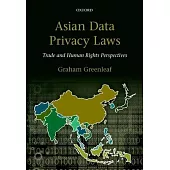 Asian Data Privacy Laws: Trade & Human Rights Perspectives