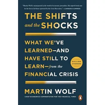 The Shifts and the Shocks: What We’ve Learned--And Have Still to Learn--From the Financial Crisis