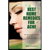 Best Home Remedies for Acne: Your Total Guide to Natural Acne Treatments & the Best Acne Treatment Recipes