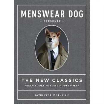 Menswear Dog Presents the New Classics: Fresh Looks for the Modern Man