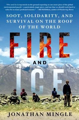 Fire and Ice: Soot, Solidarity, and Survival on the Roof of the World