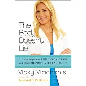 The Body Doesn’t Lie: A 3-Step Program to End Chronic Pain and Become Positively Radiant