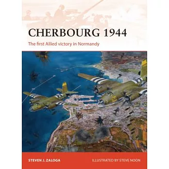 Cherbourg 1944: The First Allied Victory in Normandy