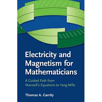 Electricity and Magnetism for Mathematicians: A Guided Path from Maxwell’s Equations to Yang-Mills
