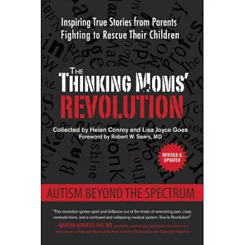 The Thinking Moms’ Revolution: Autism Beyond the Spectrum: Inspiring True Stories from Parents Fighting to Rescue Their Children