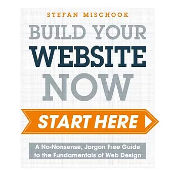 Web Design Start Here: A No-Nonsense, Jargon-Free Guide to the Fundamentals of Web Design