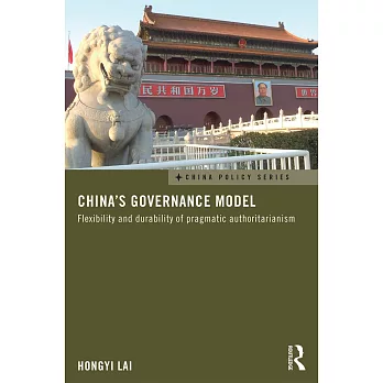 China’s Governance Model: Flexibility and Durability of Pragmatic Authoritarianism