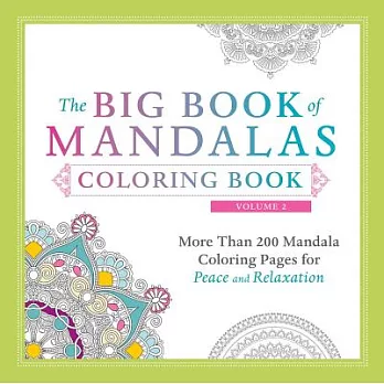 The Big Book of Mandalas Coloring Book, Volume 2: More Than 200 Mandala Coloring Pages for Peace and Relaxation