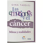 Las emociones y el cancer / The Emotions and Cancer: Mitos y realidades / Myths and Realities