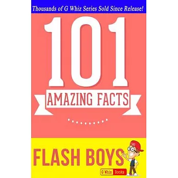 Flash Boys - 101 Amazing Facts: #1 Fun Facts & Trivia Tidbits