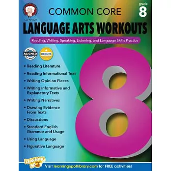 Common Core Language Arts Workouts, Grade 8: Reading, Writing, Speaking, Listening, and Language Skills Practice