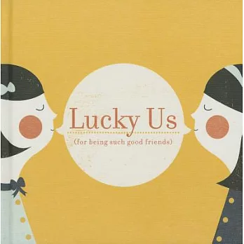 Lucky Us: (For Being Such Good Friends)