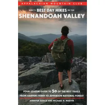 AMC’s Best Day Hikes in the Shenandoah Valley: Four-Season Guide to 50 of the Best Trails from Harpers Ferry to Jefferson Nation
