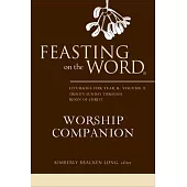 Feasting on the Word Worship Companion: Liturgies for Year B, Volume 2