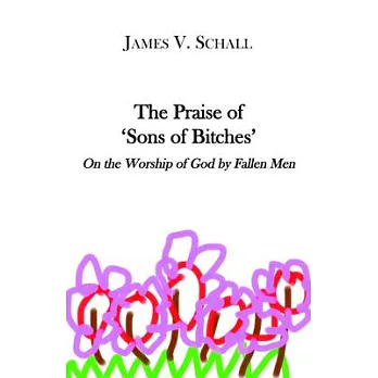 The Praise of ’sons of Bitches’: On the Worship of God by Fallen Men