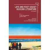 Late and Post-Soviet Russian Literature: A Reader: The Thaw and Stagnation