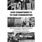 Our Commitment Is to Our Communities: Mass Incarceration, Political Prisoners, and Building a Movement for Community-Based Justi