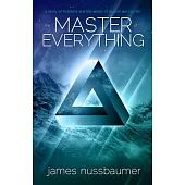 The Master of Everything: A Story of Mankind and the World of Illusion We Call Life