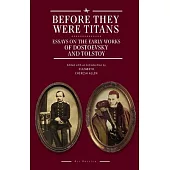 Before They Were Titans: Essays on the Early Works of Dostoevsky and Tolstoy