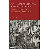Death and Survival in Urban Britain: Disease, Pollution and Environment 1800-1950