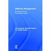Defining Management: Business Schools, Consultants, Media