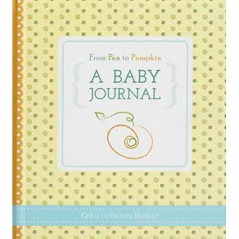 From Pea to Pumpkin: A Baby Journal
