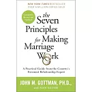 The Seven Principles for Making Marriage Work: A Practical Guide from the Country’s Foremost Relationship Expert