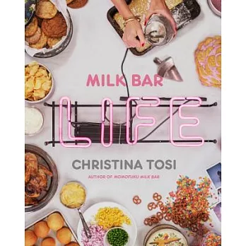 Milk Bar Life: Recipes & Stories