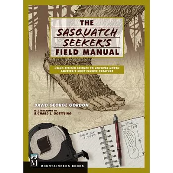 Sasquatch Seeker’s Field Manual: Using Citizen Science to Uncover North America’s Most Elusive Creature