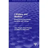 Experimental Psychology Its Scope and Method: Volume I (Psychology Revivals): History and Method