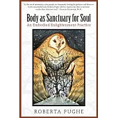 Body As Sanctuary for Soul: An Embodied Enlightenment Practice