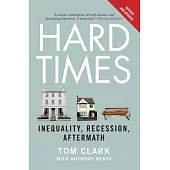 Hard Times: Inequality, Recession, Aftermath