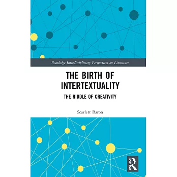 The Birth of Intertextuality: The Riddle of Creativity