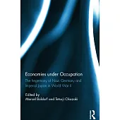 Economies Under Occupation: The Hegemony of Nazi Germany and Imperial Japan in World War II