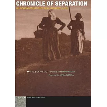 Chronicle of Separation: On Deconstruction’s Disillusioned Love
