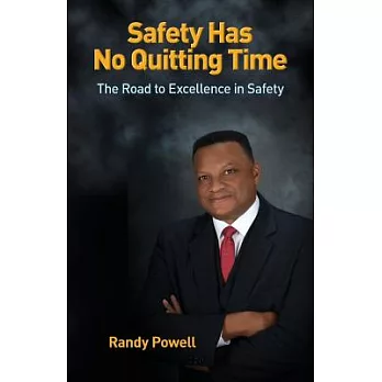 Safety Has No Quitting Time: The Road to Excellence in Safety