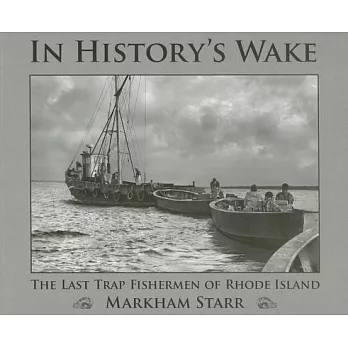 In History’s Wake: The Last Trap Fishermen of Rhode Island