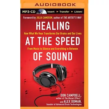 Healing at the Speed of Sound: How What We Hear Transforms Our Brains and Our Lives: From Music to Silence and Everything in Bet