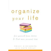 Organize Your Life: Free Yourself from Clutter & Find More Personal Time