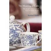 The Meaning of Care: The Social Construction of Care for Elderly People