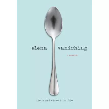 Elena vanishing  : a memoir