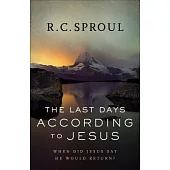 The Last Days According to Jesus: When Did Jesus Say He Would Return?