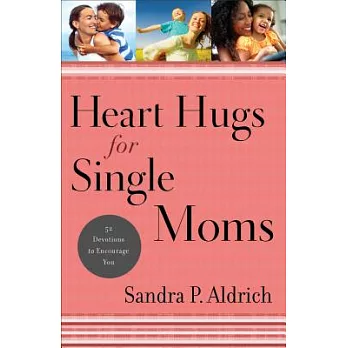 Heart Hugs for Single Moms: 52 Devotions to Encourage You