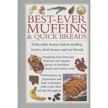 Best-Ever Muffins & Quick Breads: Delectable Home-Baked Muffins, Scones, Fruit Loaves and Tea Breads