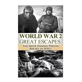 World War 2 Great Escapes: The Most Daring Prison Breaks in WWII