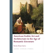 American Gothic Art and Architecture in the Age of Romantic Literature