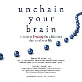 Unchain Your Brain: 10 Steps to Breaking the Addictions That Steal Your Life; Library Edition